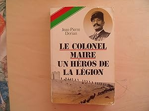 Imagen del vendedor de LE COLONEL MAIRE UN HEROS DE LA LEGION a la venta por Le temps retrouv