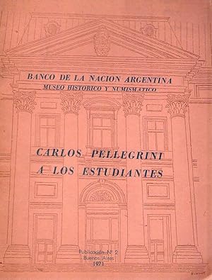 Imagen del vendedor de CARLOS PELLEGRINI A LOS ESTUDIANTES a la venta por Buenos Aires Libros