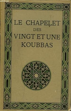 Imagen del vendedor de LE CHAPELET DES VINGT ET UNE KOUBBAS. a la venta por Le-Livre