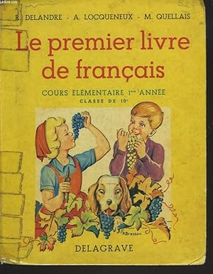 Seller image for LE PREMIER LIVRE DE FRANCAIS. COURS ELEMENTAIRE 1e ANNEE. CLASSE DE 10e for sale by Le-Livre