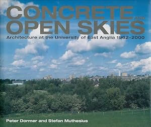 Image du vendeur pour Concrete and Open Skies. Architecture at the University of East Anglia 1962-2000. mis en vente par Antiquariat Lenzen