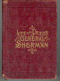 Life and Deeds of General Sherman Including the Story of His Great March to the Sea