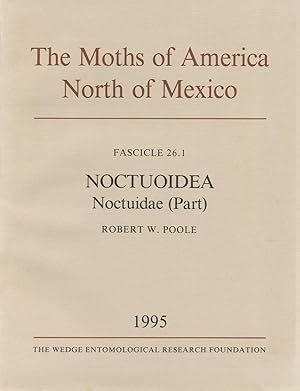 Seller image for The Moths of America North of Mexico, including Greenland. Fascicle 26.1. Noctuoidea: Noctuidae (Part): Cuculliinae, Stiriinae, Psaphidinae (Part) for sale by Entomological Reprint Specialists