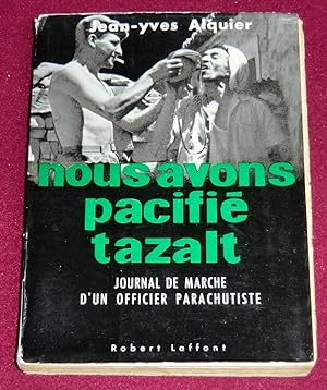 Seller image for NOUS AVONS PACIFIE TAZALT - Journal de marche d'un officier parachutiste rappel en Algrie for sale by LE BOUQUINISTE