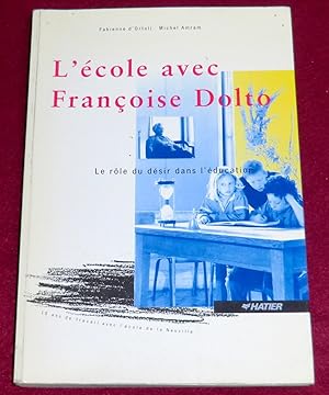 Image du vendeur pour L'ECOLE AVEC FRANCOISE DOLTO - Le rle du dsir dans l'ducation mis en vente par LE BOUQUINISTE