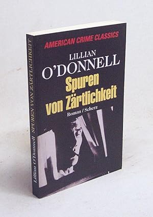 Bild des Verkufers fr Spuren von Zrtlichkeit : [Roman] / Lillian O'Donnell. [Einzig berecht. bertr. aus dem Amerikan. von Ute Tanner] zum Verkauf von Versandantiquariat Buchegger