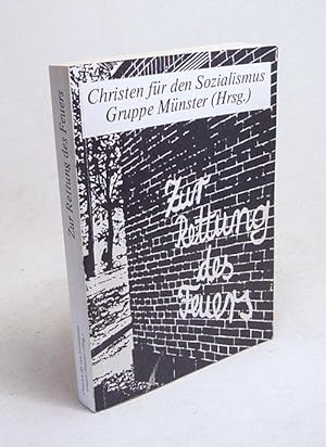 Seller image for Zur Rettung des Feuers : Solidarittsschrift fr Kuno Fssel / Christen fr den Sozialismus. Gruppe Mnster (Hrsg.) for sale by Versandantiquariat Buchegger