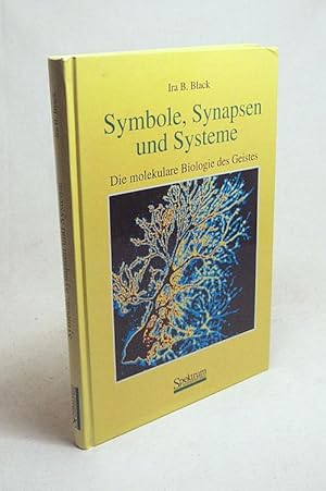 Imagen del vendedor de Symbole, Synapsen und Systeme : die molekulare Biologie des Geistes / Ira B. Black. Aus dem Engl. bers. von Markus Pohlmann a la venta por Versandantiquariat Buchegger