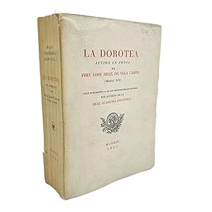 LA DOROTEA. ACCIÓN EN PROSA DE FREY LOPE FÉLIX DE VEGA CARPIO (MADRID 1632). SALE NUEVAMENTE A LA...