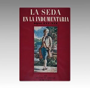 LA SEDA EN LA INDUMENTARIA DE LOS SIGLOS XVI - XIX. Colección Rocamora.