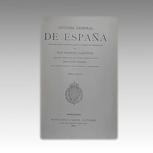 HISTORIA GENERAL DE ESPAÑA DESDE LOS TIEMPOS HASTA LA MUERTE DE FERNANDO VII. TOMO OCTAVO.