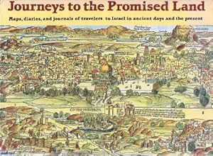 Journeys to the Promised Land The Land of Israel: Ancient Maps, Prints and Travelogues Through th...