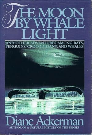 Imagen del vendedor de The Moon by Whale Light And Other Adventures Among Bats, Penguins, Crocodillians, and Whales a la venta por Round Table Books, LLC