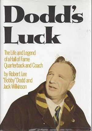 Image du vendeur pour Dodd's Luck: The Life and Legend of a Hall of Fame Quarterback and Coach mis en vente par BJ's Book Barn