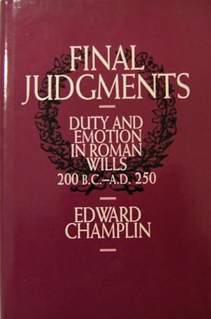 Seller image for Final Judgements; Duty and Emotion in Roman Wills 200 B.C. - A.D. 250 for sale by Derringer Books, Member ABAA
