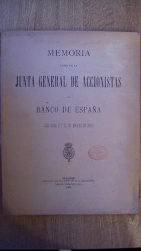 MEMORIA LEÍDA EN LA JUNTA GENERAL DE ACCIONISTAS DEL BANCO DE ESPAÑA LOS DÍAS 7 y 12 DE MARZO DE ...