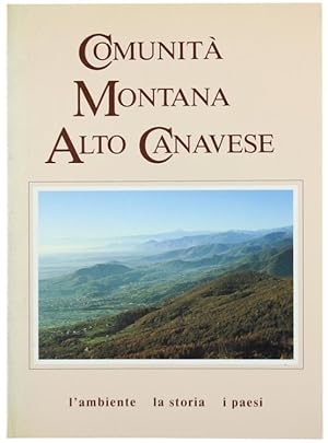 COMUNITA' MONTANA ALTO CANAVESE. L'ambiente la storia i paesi.: