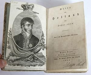 Reise in Holland im Jahre 1806. Aus dem Französischen übersetzt (von J. A. Bergk). Erster Band (k...