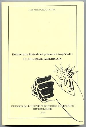 Image du vendeur pour Democratie Liberale et Puissance Imperiale: Le Dilemme Americain mis en vente par Curious Book Shop