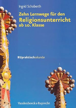 Zehn Lernwege für den Religionsunterricht ab Klasse 10. Mit Luthers Katechismus. RU praktisch sek...