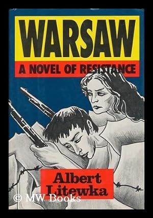 Seller image for Warsaw : a Novel of Resistance / by Albert Litewka for sale by MW Books