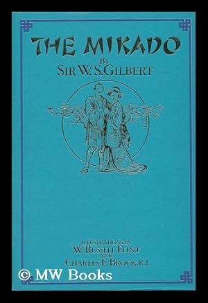 Seller image for The Mikado, Or, the Town of Titipu [Music] / by Sir W. S. Gilbert ; Illustrated by W. Russell Flint and Charles E. Brock for sale by MW Books