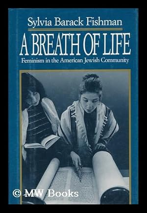 Seller image for A Breath of Life : Feminism in the American Jewish Community / Sylvia Barack Fishman for sale by MW Books Ltd.