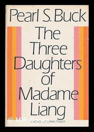 Seller image for The Three Daughters of Madame Liang; a Novel, by Pearl S. Buck for sale by MW Books