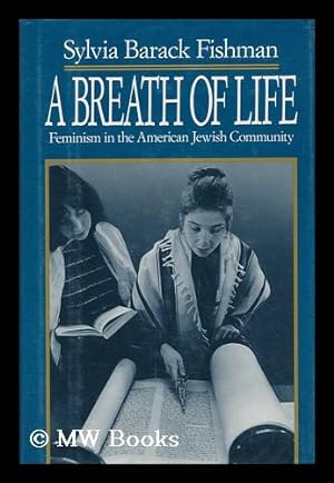 Seller image for A Breath of Life : Feminism in the American Jewish Community / Sylvia Barack Fishman for sale by MW Books
