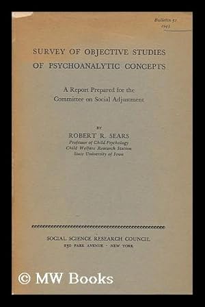 Seller image for Survey of Objective Studies of Psychoanalytic Concepts, a Report Prepared for the Committee on Social Adjustment by Robert R. Sears for sale by MW Books