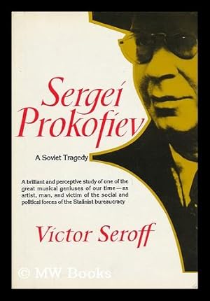 Imagen del vendedor de Sergei Prokofiev : a Soviet Tragedy : the Case of Sergei Prokofiev, His Life & Work, His Critics, and His Executioners a la venta por MW Books