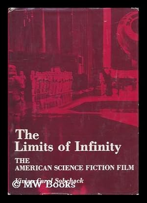 Immagine del venditore per The Limits of Infinity : the American Science Fiction Film, 1950-75 / Vivian Carol Sobchack venduto da MW Books