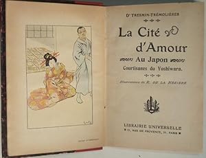 Seller image for La cit d'amour au Japon (courtisanes de Yoshiwara), for sale by LIBRAIRIE L'OPIOMANE