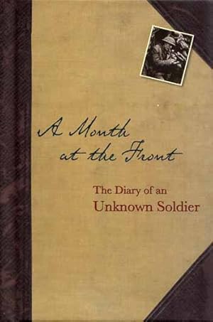 Imagen del vendedor de A Month At The Front. The diary of an unknown soldier a la venta por Adelaide Booksellers