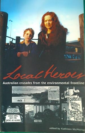 Seller image for Local Heroes. Australian Crusades from the Environmental Frontline. for sale by Banfield House Booksellers
