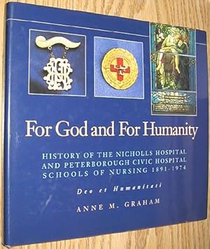 For God and for Humanity : History of the Nicholls Hospital and Peterborough Civic Hospital Schoo...