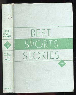 Bild des Verkufers fr Best Sports Stories of 1944 with Sixteen of the Year's Best Sports Pictures zum Verkauf von Between the Covers-Rare Books, Inc. ABAA