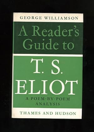 A READER'S GUIDE TO T. S. ELIOT: A POEM-BY-POEM ANALYSIS
