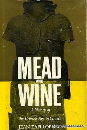 Image du vendeur pour MEAD AND WINE A History of the Bronze Age in Greece mis en vente par Pendleburys - the bookshop in the hills