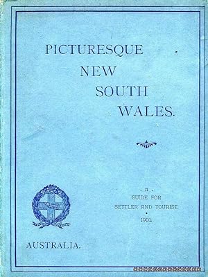 Picturesque New South Wales : An Illustrated Guide for Settler and Tourist