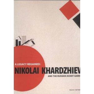 A Legacy Regained: Nikolai Khardzhiev and the Russian Avant-Garde