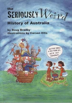 Seller image for THE SERIOUSLY WEIRD HISTORY OF AUSTRALIA. for sale by Black Stump Books And Collectables