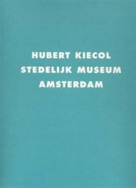Immagine del venditore per Hubert Kiecol. Stedelijk Museum Amsterdam. Catalogue 845. venduto da Frans Melk Antiquariaat
