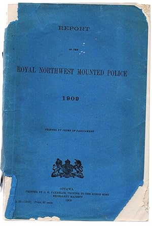 Report of the Royal Northwest Mounted Police 1909