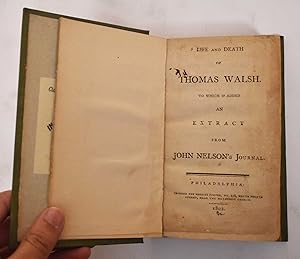 Life and Death of Thomas Walsh, Composed In great Part from his own Accounts. To Which is Added a...