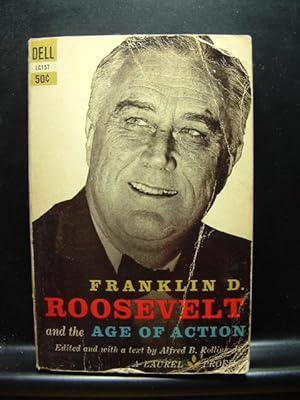 FRANKLIN D. ROOSEVELT AND THE AGE OF ACTION