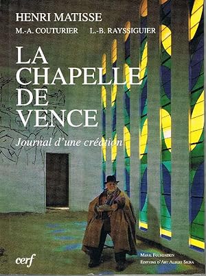 La Chapelle de Vence. Journal d'une creation. Textes établis et présentés par Marcel Billot. A va...
