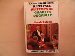 Imagen del vendedor de A L'ELYSSEE AU TEMPS DE CHARLES DE GAULLE a la venta por Le temps retrouv