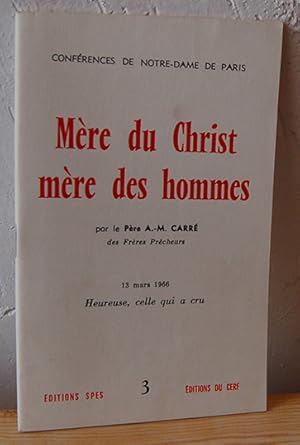 Seller image for Confrences de Notre-Dame de Paris. MRE DU CHRIST MRE DES HOMMES (3) Heureuse, celle qui a cru for sale by EL RINCN ESCRITO