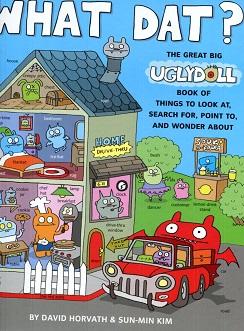 Image du vendeur pour What Dat? - The Great Big Ugly Book of Things to Look At, Search For, Point To, and Wonder about (Uglydolls) mis en vente par The Book Faerie
